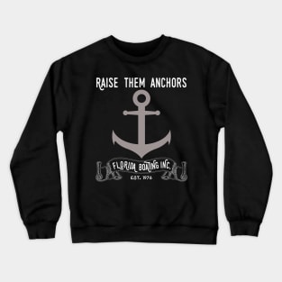 Florida Boating Raise them Anchors Crewneck Sweatshirt